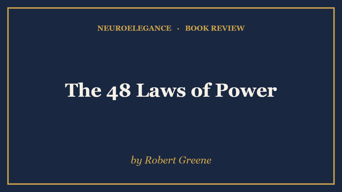 The 48 Laws of Power by Robert Greene — book review — NeuroElegance