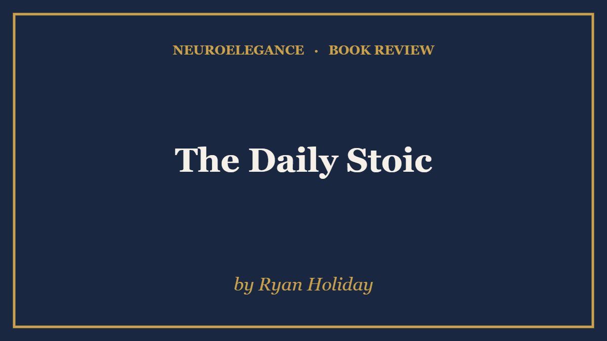 The Daily Stoic by Ryan Holiday — book review — NeuroElegance