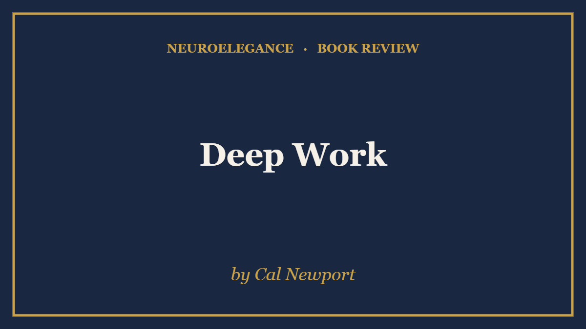 Deep Work by Cal Newport — book review — NeuroElegance