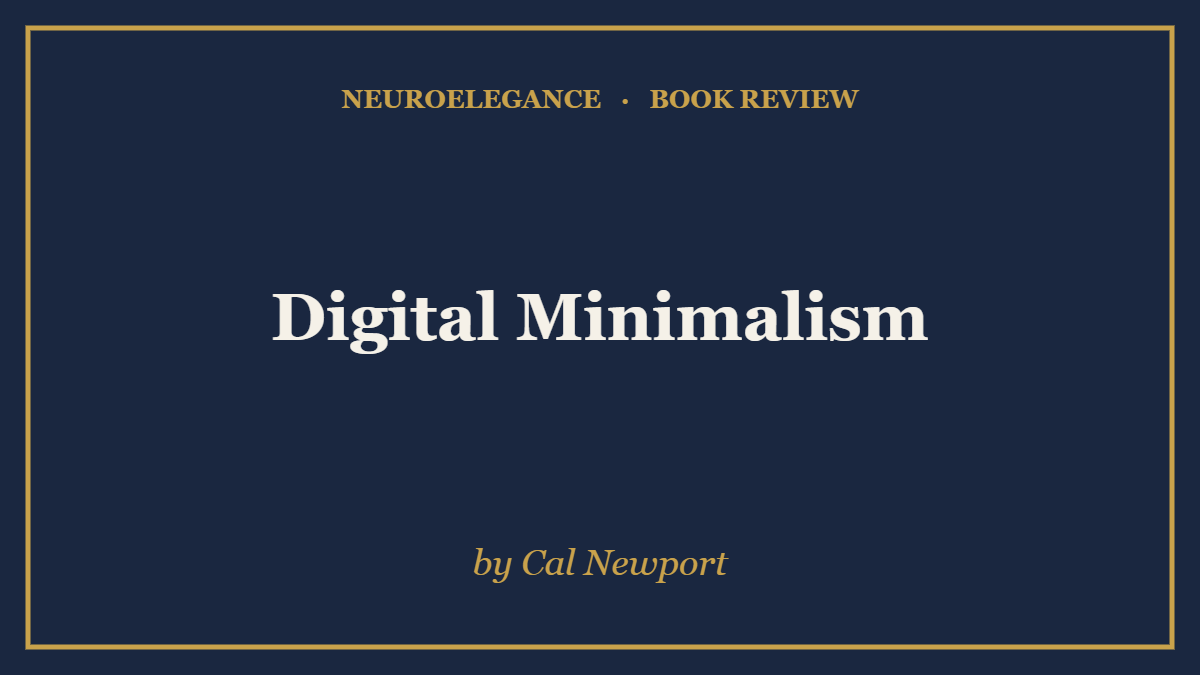 Digital Minimalism by Cal Newport — book review — NeuroElegance
