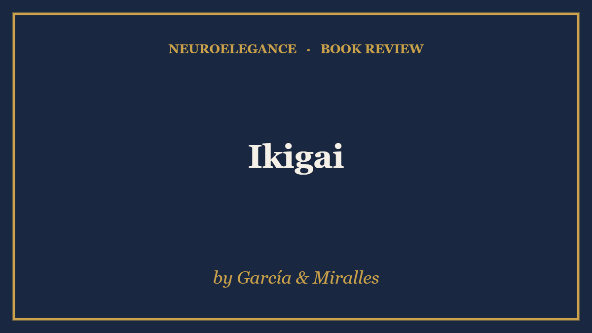 Ikigai by García & Miralles — book review — NeuroElegance