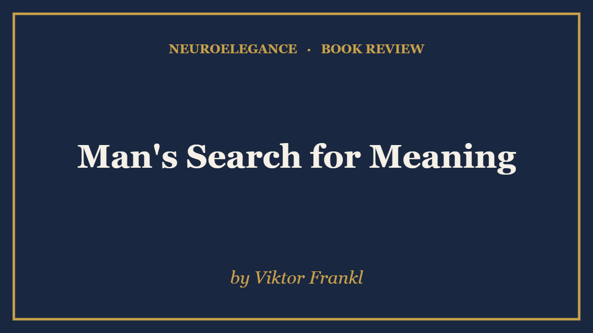 Man's Search for Meaning by Viktor Frankl — book review — NeuroElegance