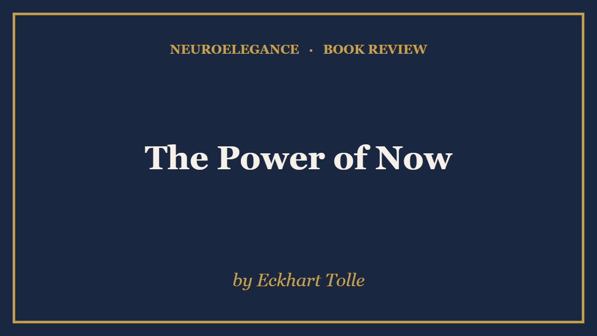 The Power of Now by Eckhart Tolle — book review — NeuroElegance