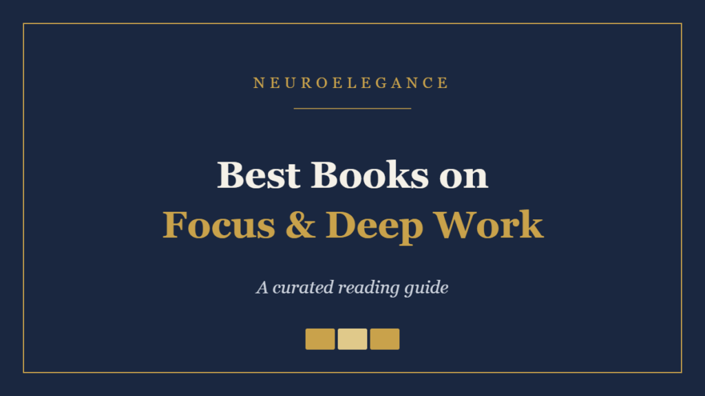 Best Books on Focus & Deep Work — a curated reading guide by NeuroElegance